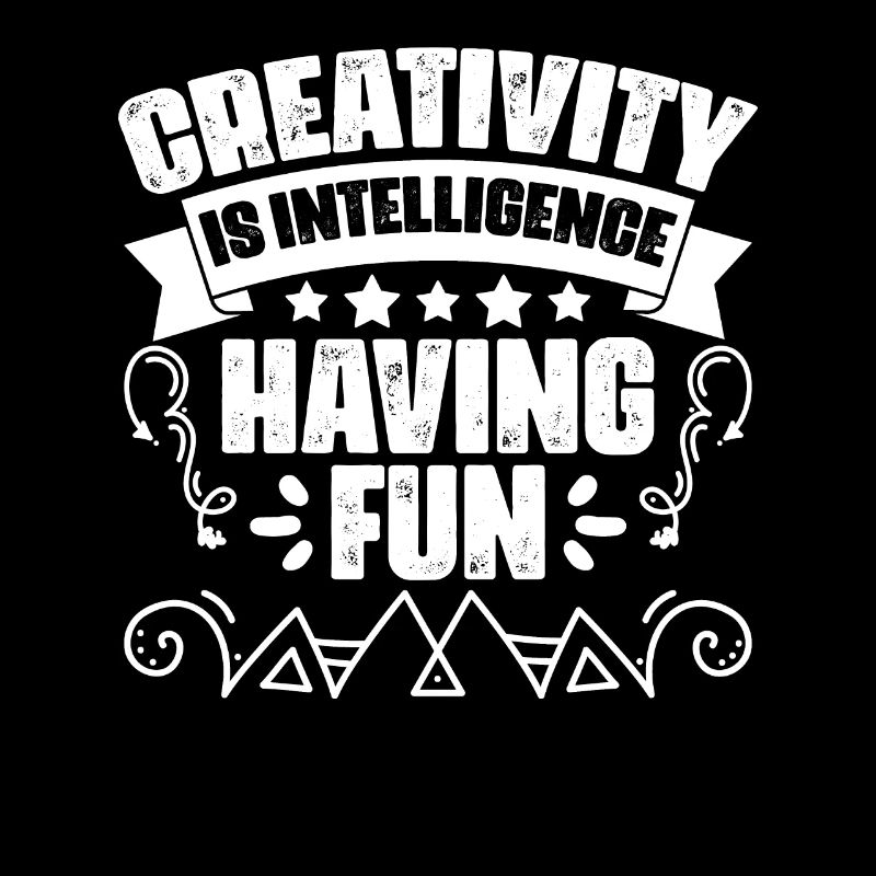 Awesome Creativity Is Intelligence Having Fun An