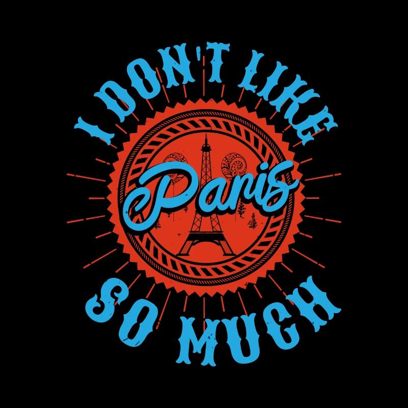 I DON'T LIKE PARIS SO MUCH