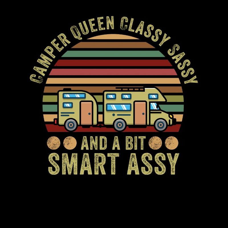 Camper Queen Classy Sassy Et Un peu Smart Assy
