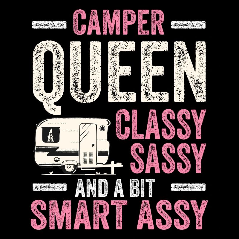 Camper Queen Classy Sassy And A Bit Smart Assy