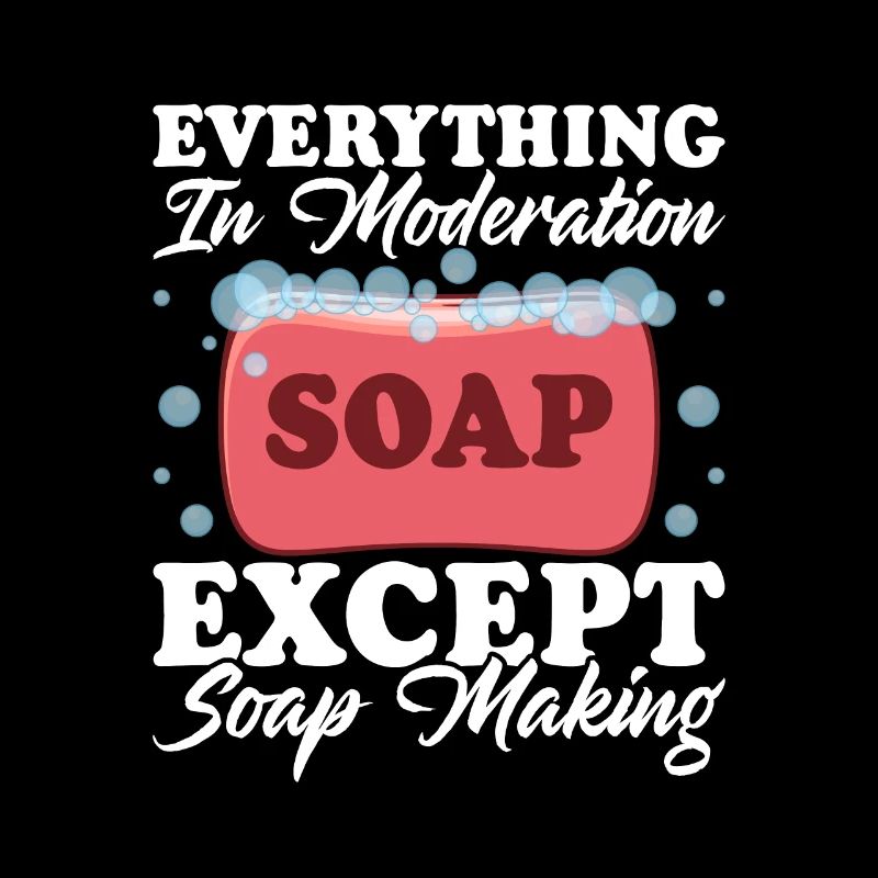 Everything In Moderation Except Soap Making Craft