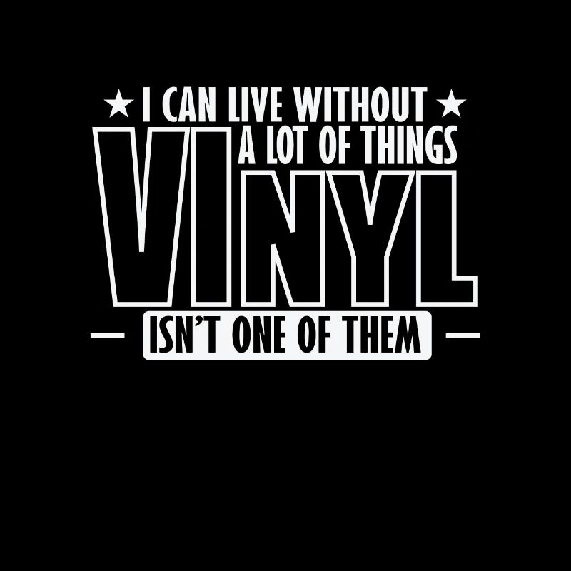 I can't live without vinyl record