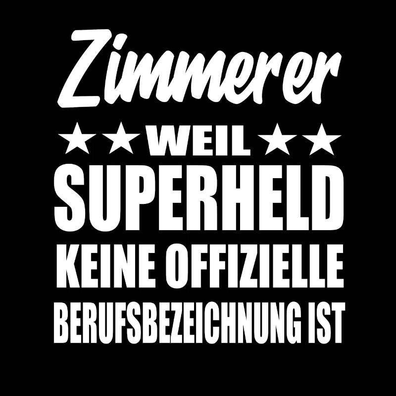 Zimmerer Superheld Spruch