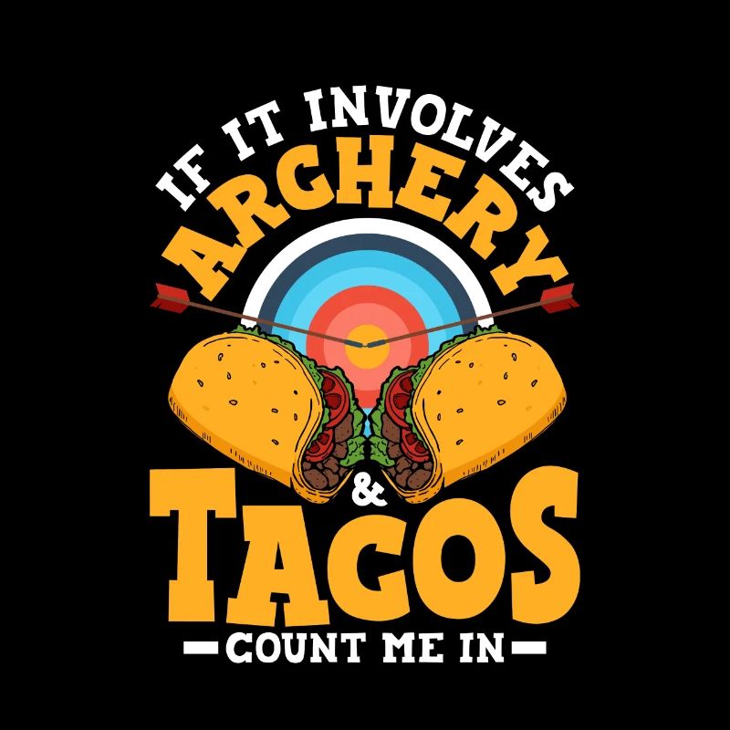 If It Involves Archery & Tacos Count Me In Archer