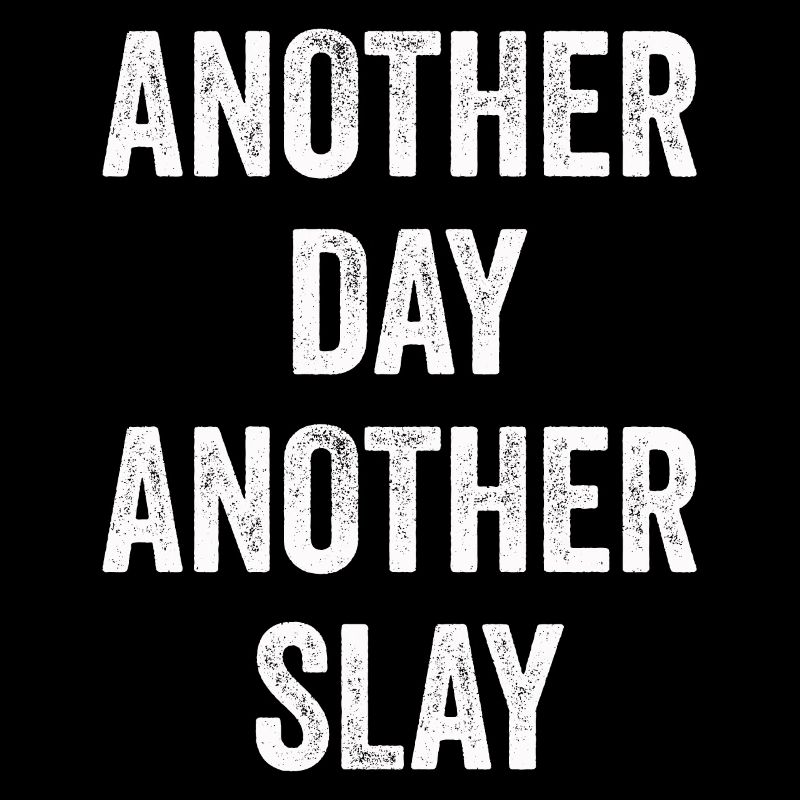 Ein anderer Tag, ein weiterer Slay, motivierend