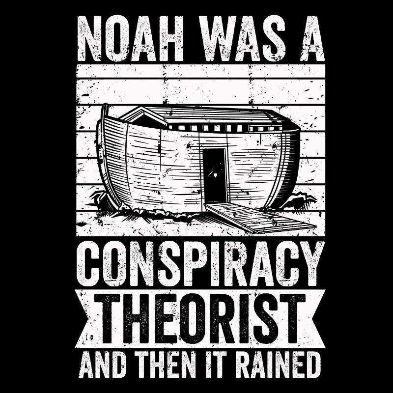 Noah war ein Verschwörungstheoretiker und es regnete