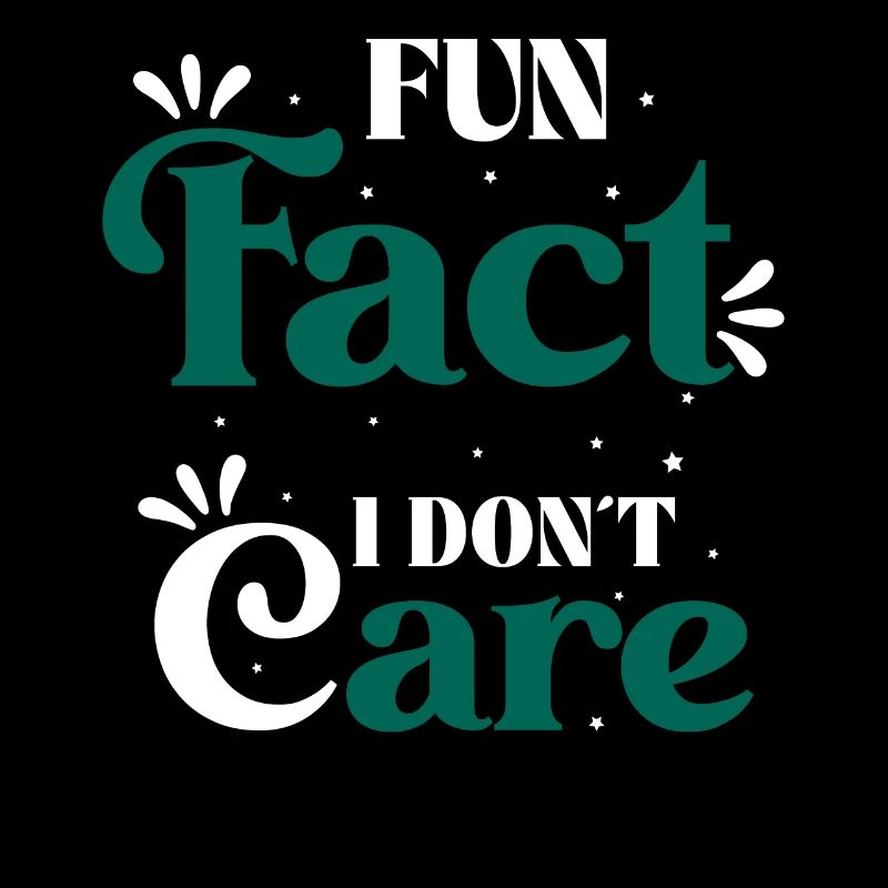 Fun Fact I Don't Care Provocative Saying