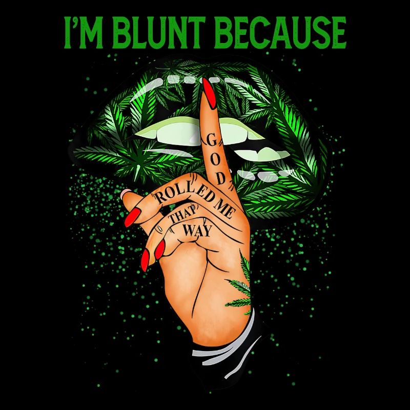 ImBluntParce que GodRolledMeThatWay