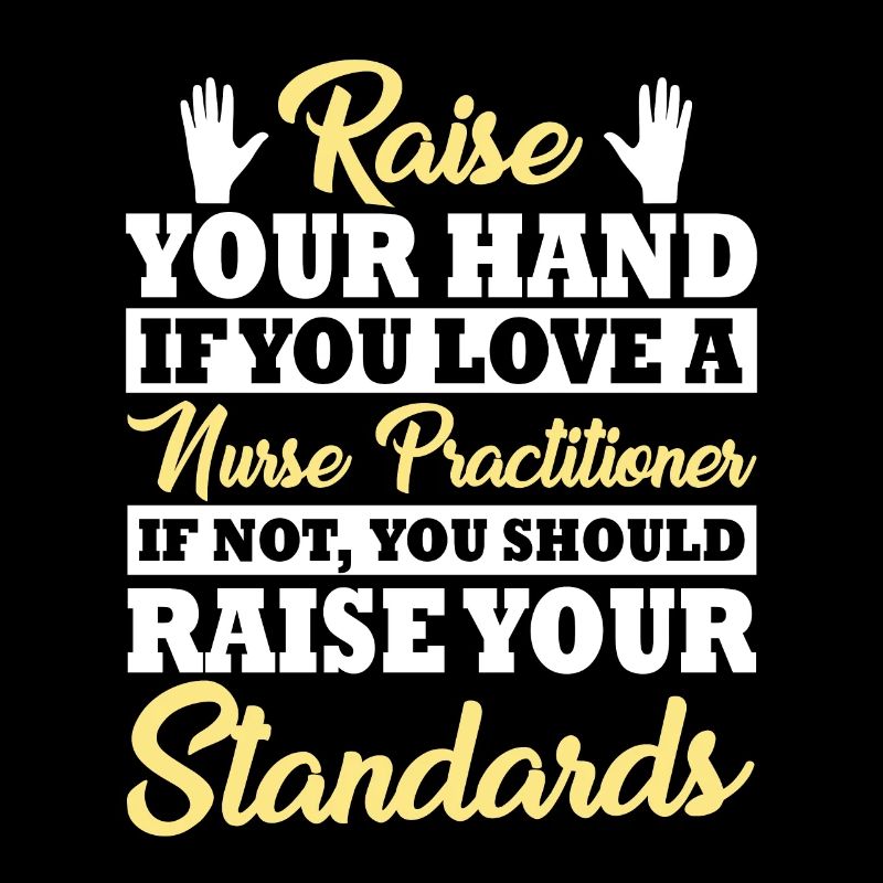 Advanced Practice Nurse Spruch