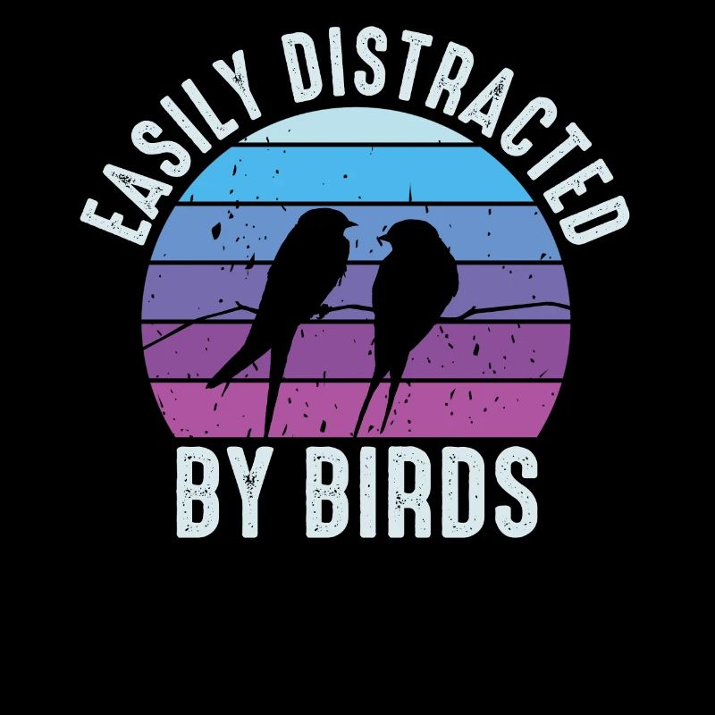 Easily Distracted By Birds Bird Lover
