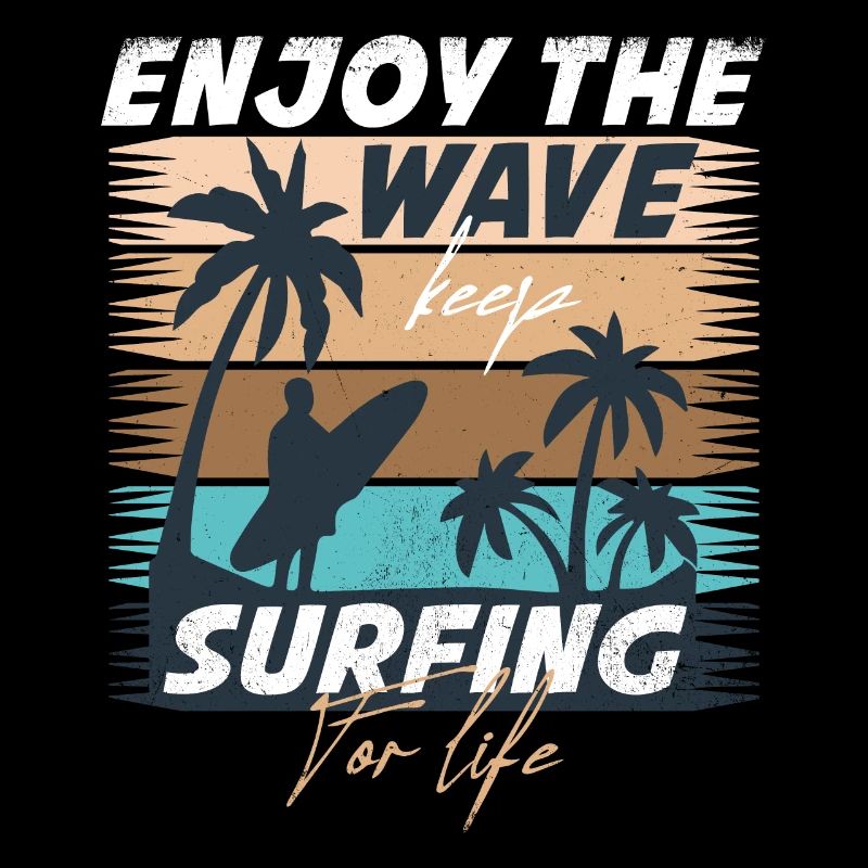 Enjoy the wave - surf for a lifetime