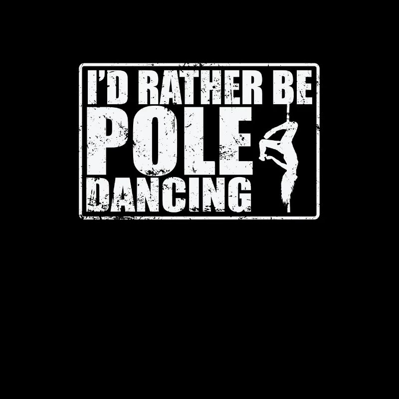 I'd rather be Pole Dancing Stange