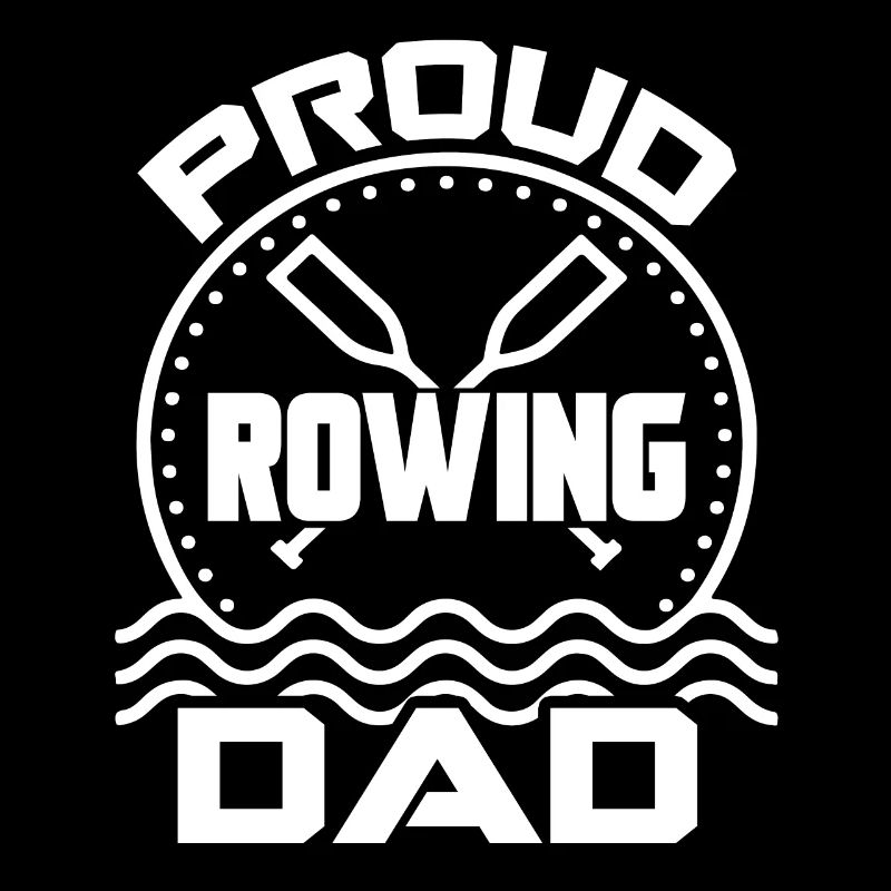 Rowing Proud Rowing Dad