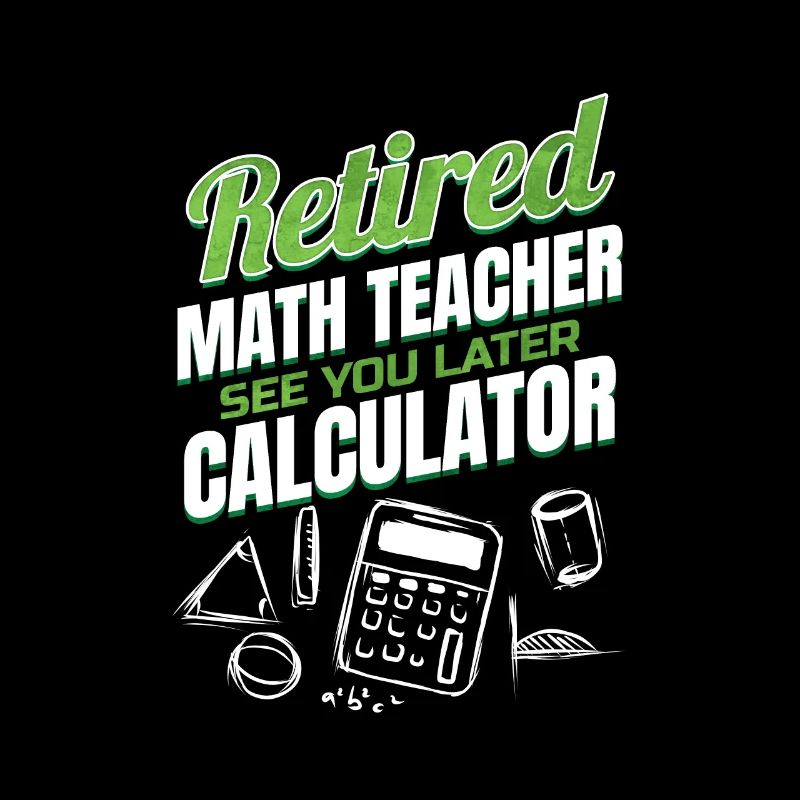 Retired Math Teacher Retired Teacher for Retirement