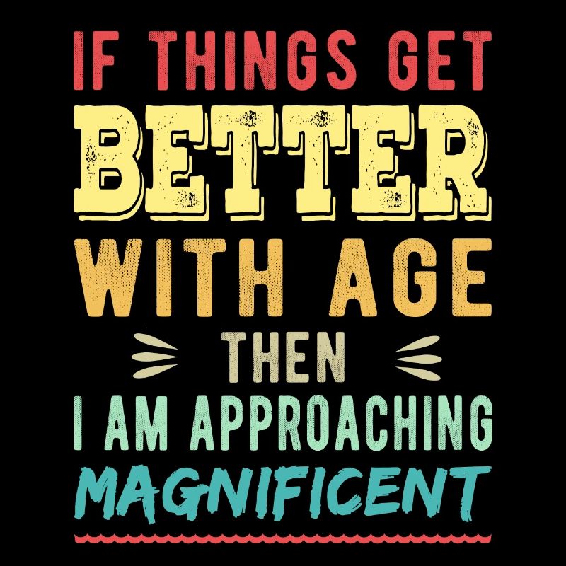 Wenn es mit dem Alter besser wird, dann bin ich