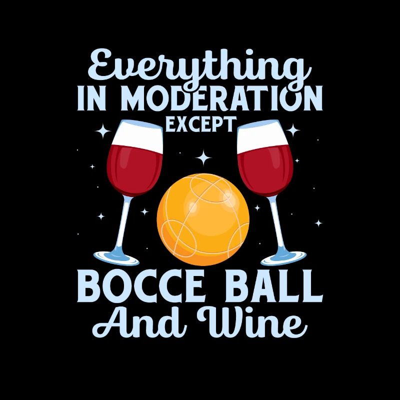Everything In Moderation Except Bocce Player Team