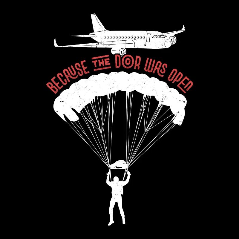 Because The Door Was Open Skydiver Skydiving