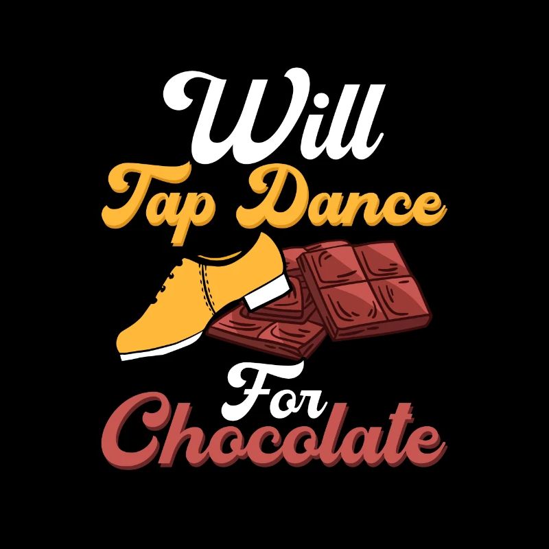 Will Tap Dance for Chocolate Tap Dancer Tap Dancin