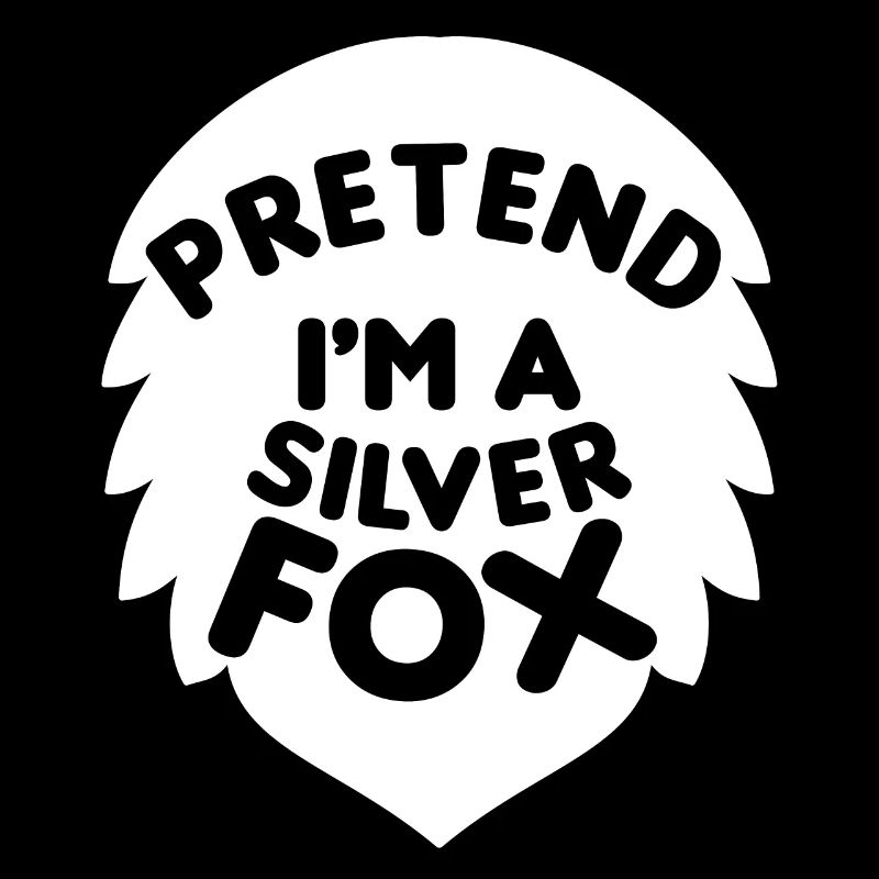Pretend I'm a Silver Fox Funny Design