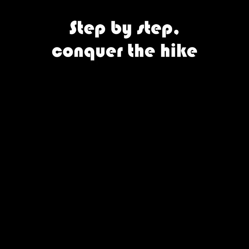 Hiking - Step by step, conquer the hike