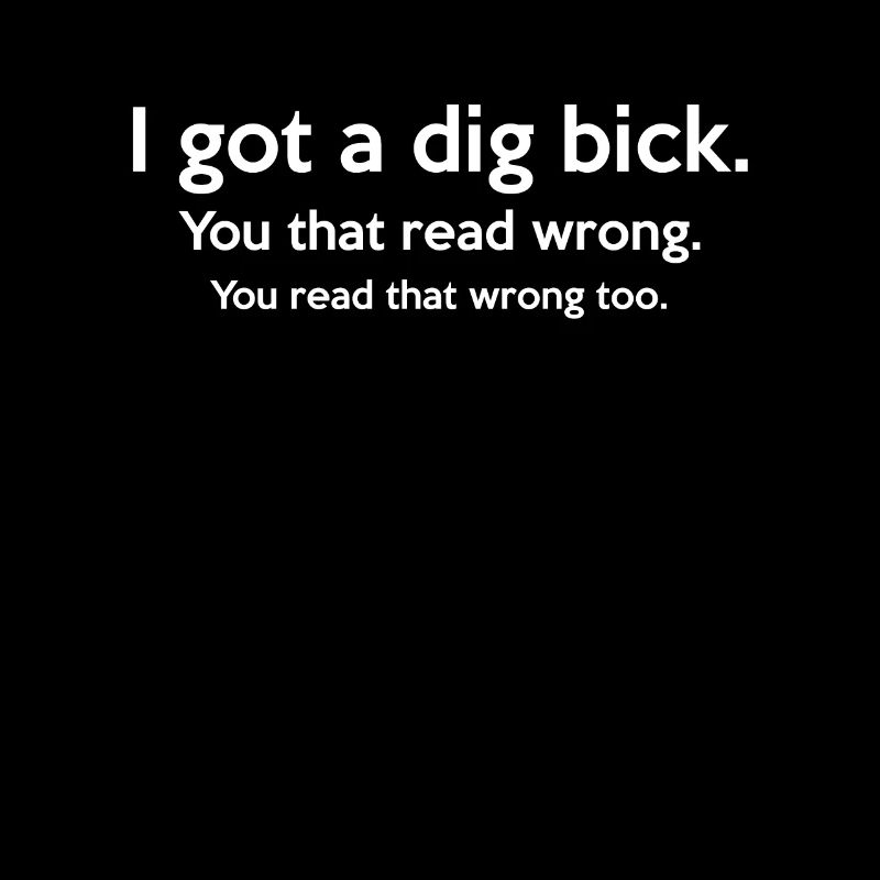 I Got A Dig Bick Sarcastic Quotes Shirt
