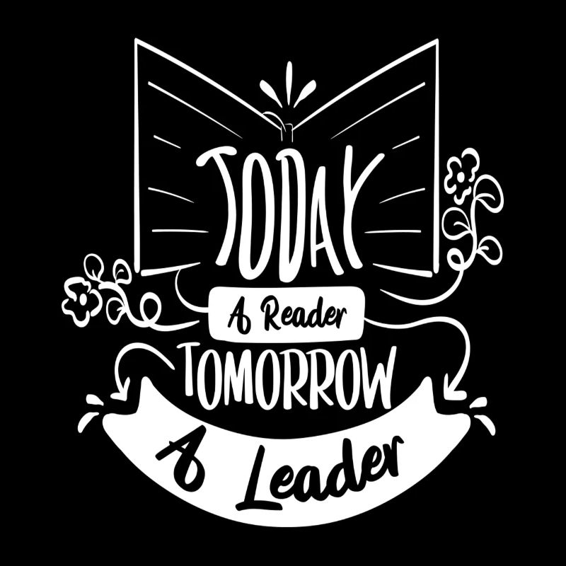 Today a reader, tomorrow a leader