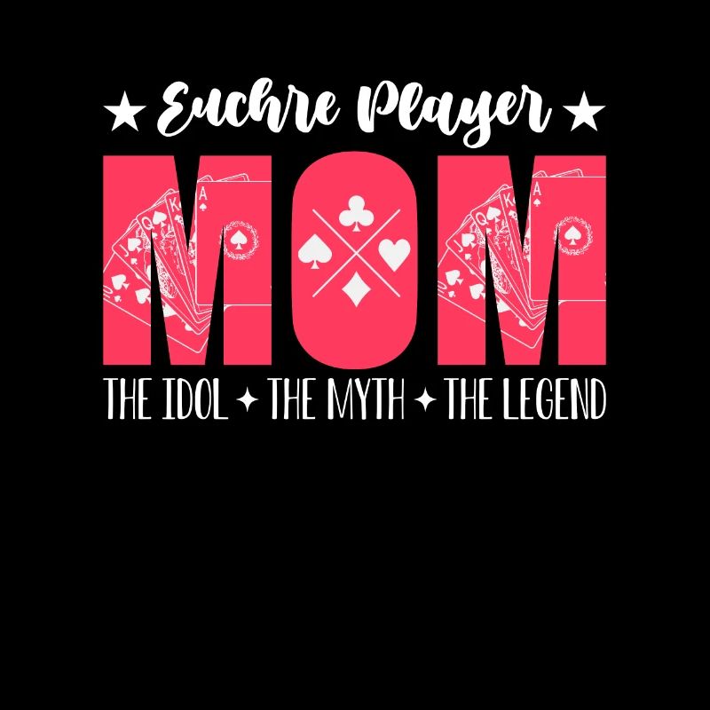 Euchre Player Mom The Idol The Euchre Game Lover