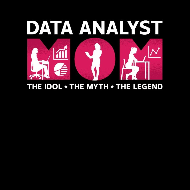 Data Analyst Mom The Idol The Myth The Programmer