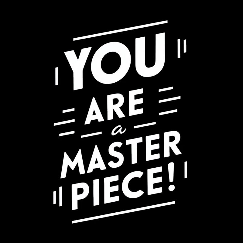 Vous êtes un chef-d’œuvre de motivation
