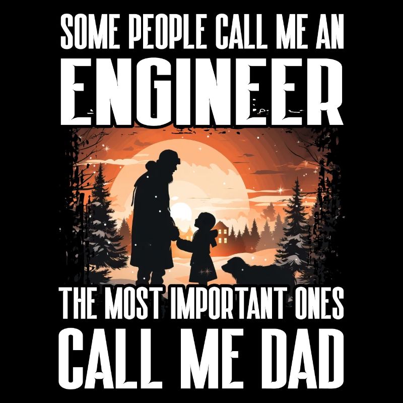 Some people call me an engineer the most important