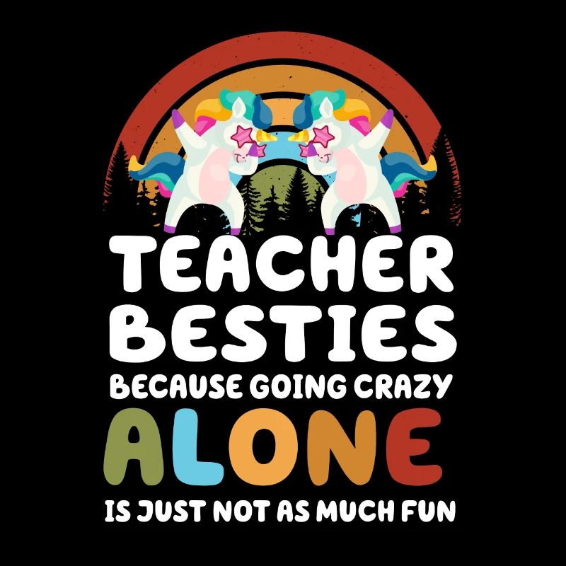 Teacher Besties Because Going Crazy