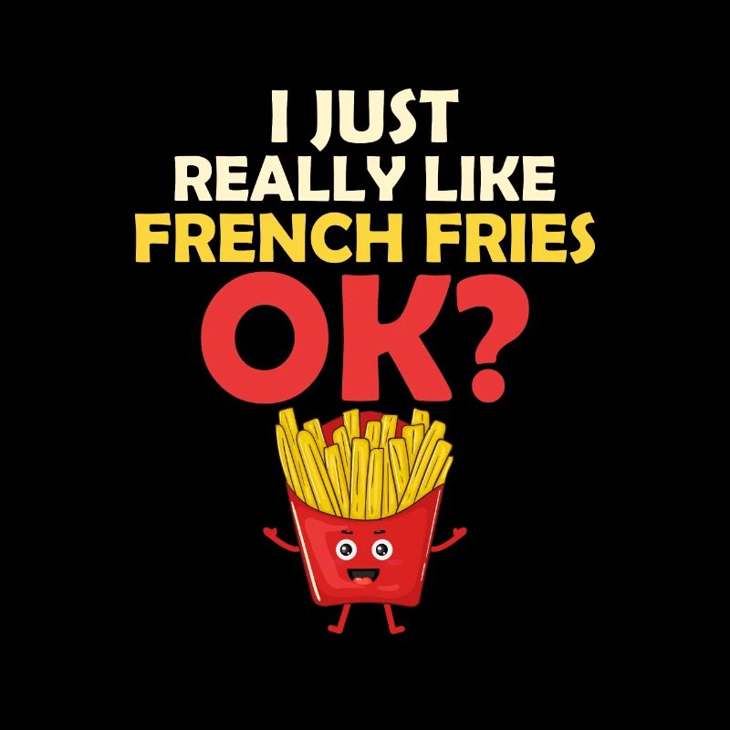 Les frites d’abord : c’est ma devise