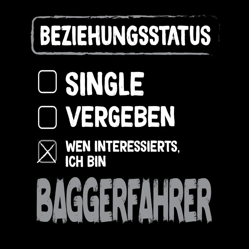 Baggerfahrer Beziehungsstatus Baggerfahrer Bagger