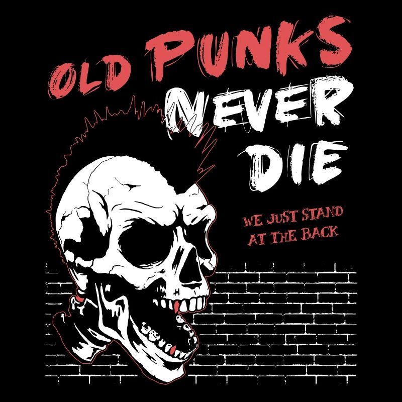 Old Punks Never Die - Skull Punk Rock - Punk is