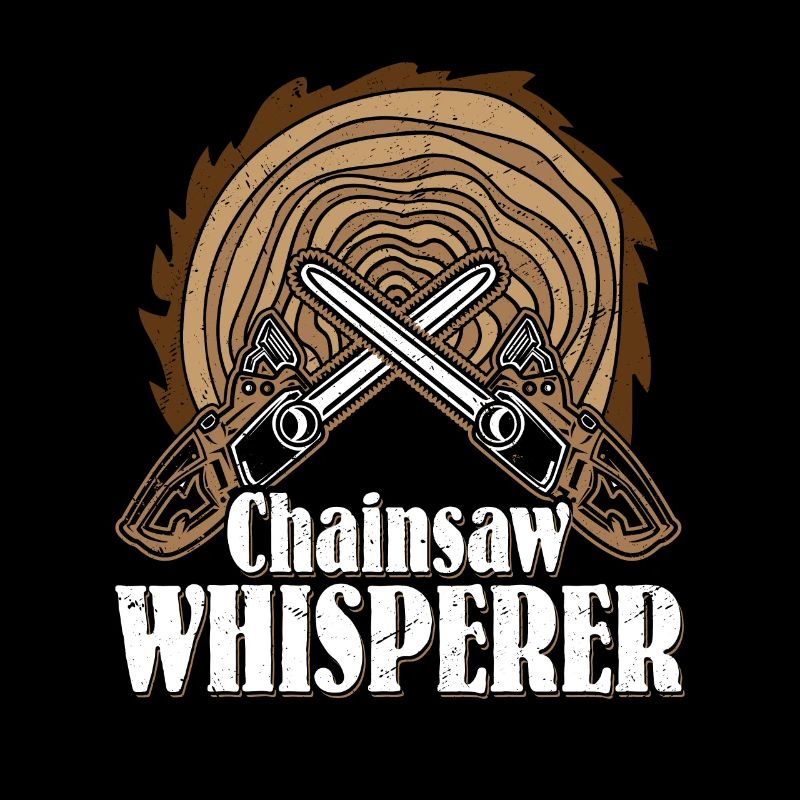 Chainsaw Whisperer Logger Lumberjack Logging