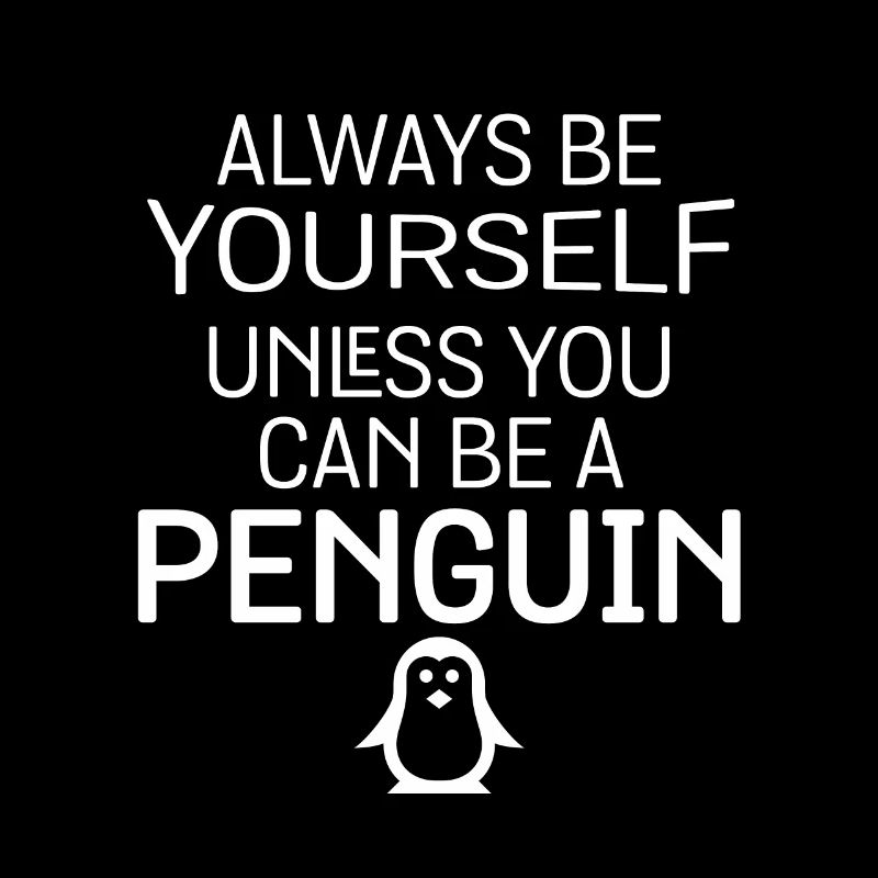 Sei immer du selbst, es sei denn, du kannst ein Pinguin sein Spaß