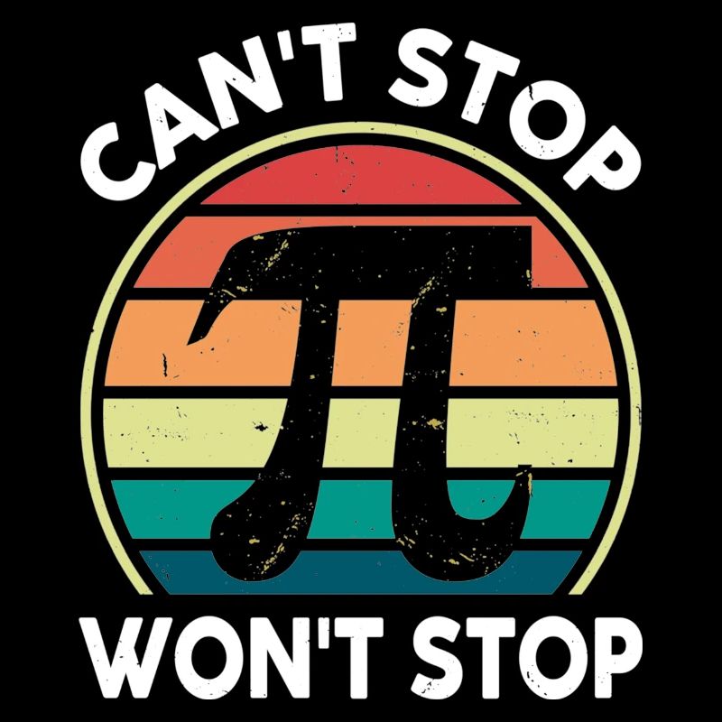 Math Pi Day Tee Can't Stop Pi Won't Stop Funny