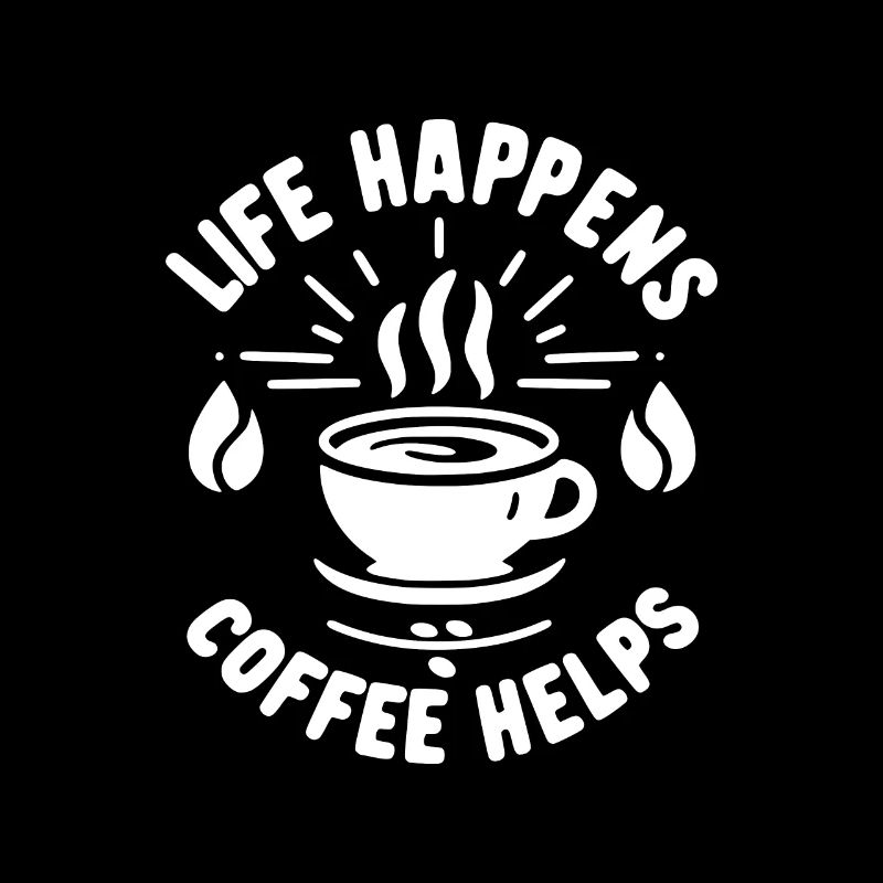 Life Happens Kaffee hilft