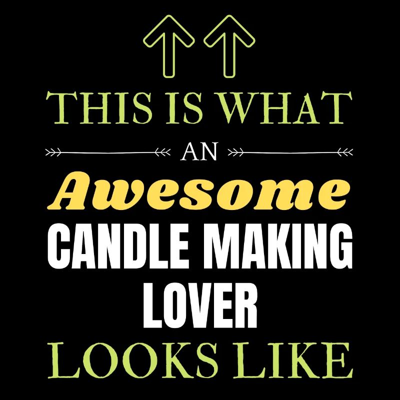 This is what an awesome Candle making lover looks