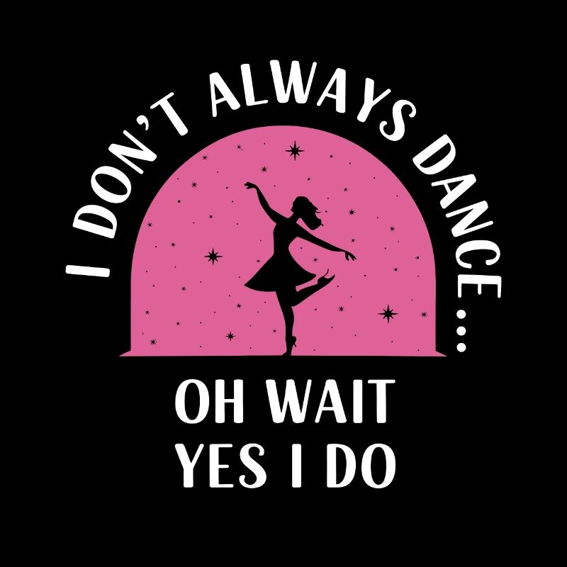 Je ne danse pas toujours oh attends je fais Dancer hobb