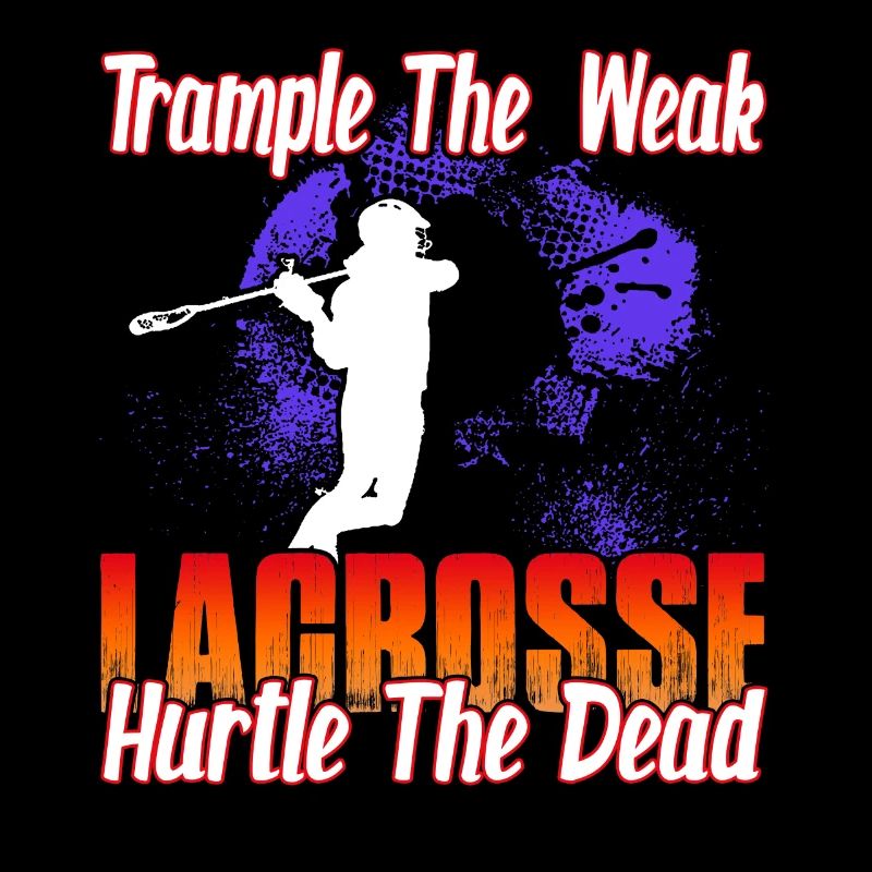 Trample The Weak Lacrosse Hurtle The Dead