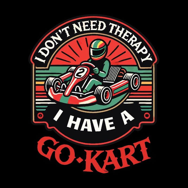 I don't need therapy, I have a go-kart