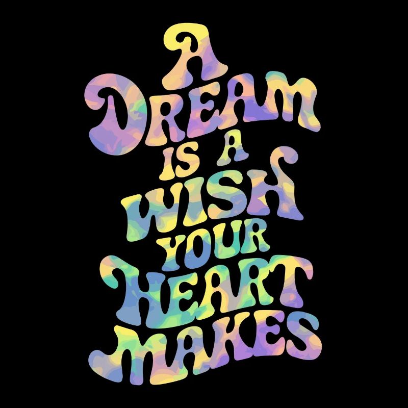 A dream is a wish that your heart makes