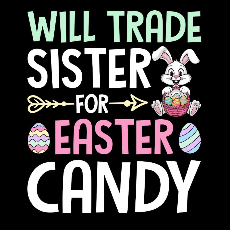 Will Trade Sister For Easter Candy