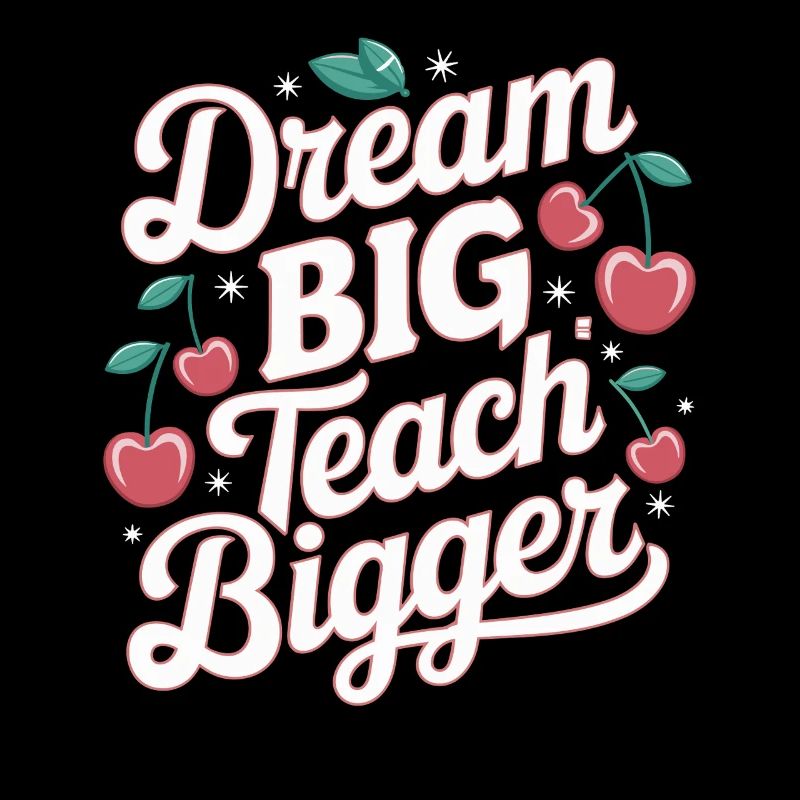 Dream Big, Teaching Bigger Teacher Inspiration