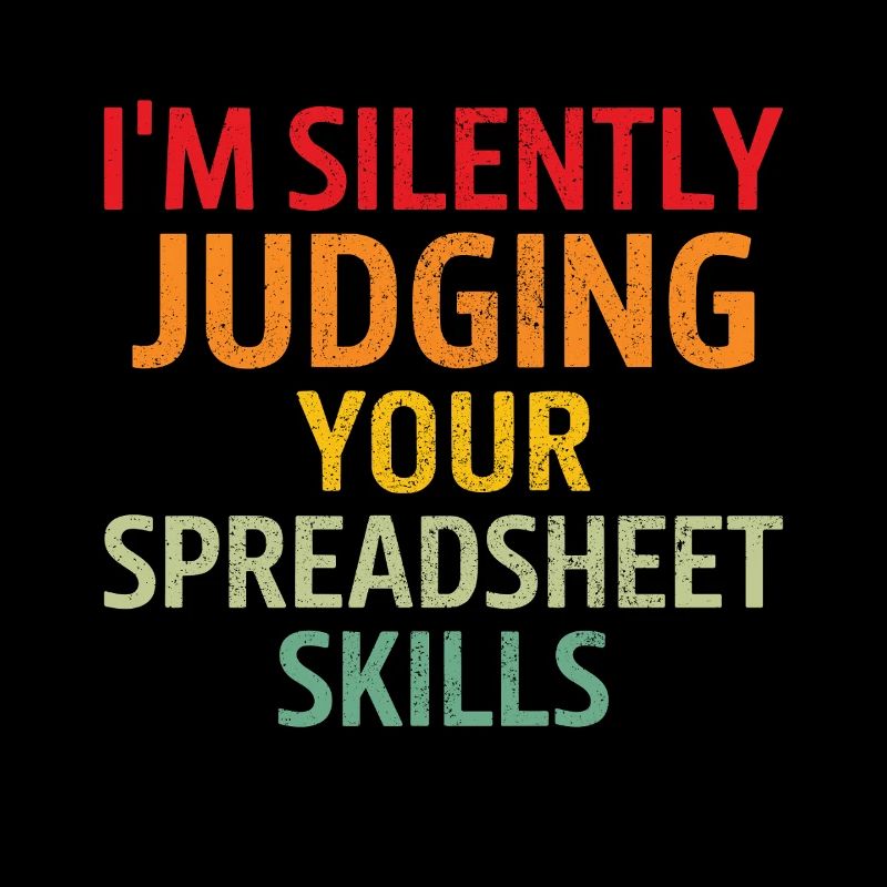 I'm silently judging your spreadsheet skills
