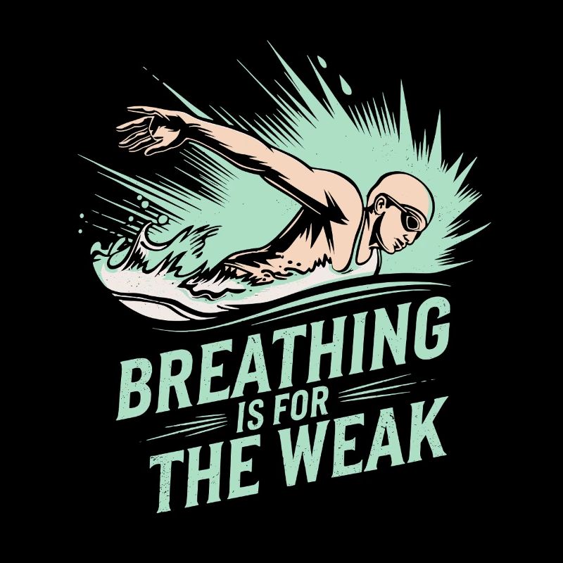 Breathing Is For The Weak Schwimmer Motto