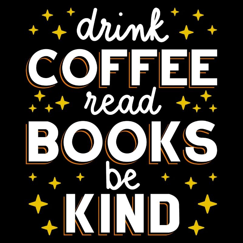 Drink Coffee Read Books Be Kind I