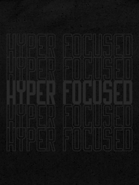 Hyperfocused