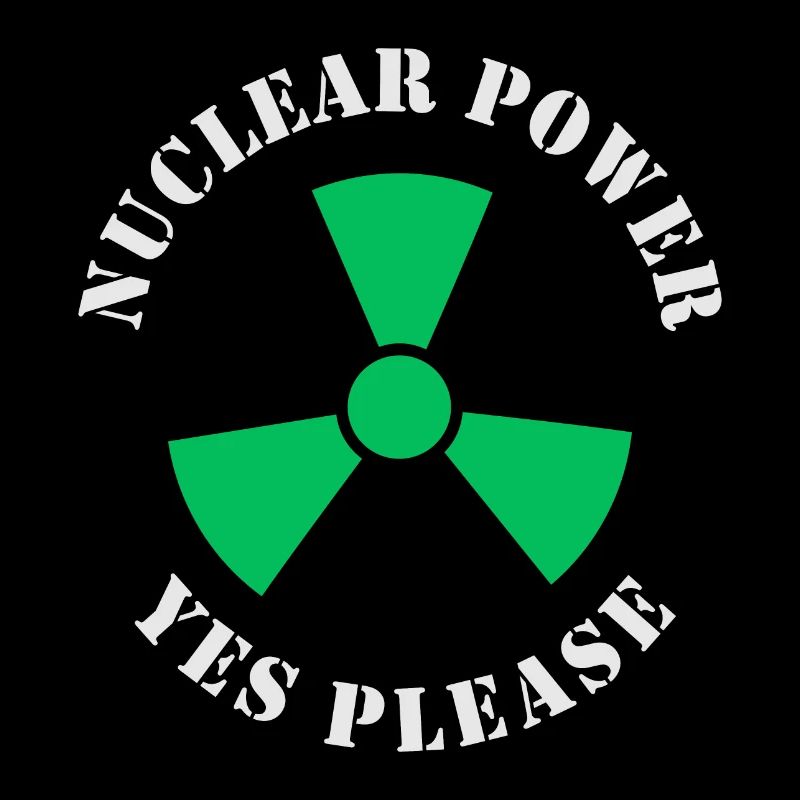Nuclear Power, Yes Please, Nuclear Energy